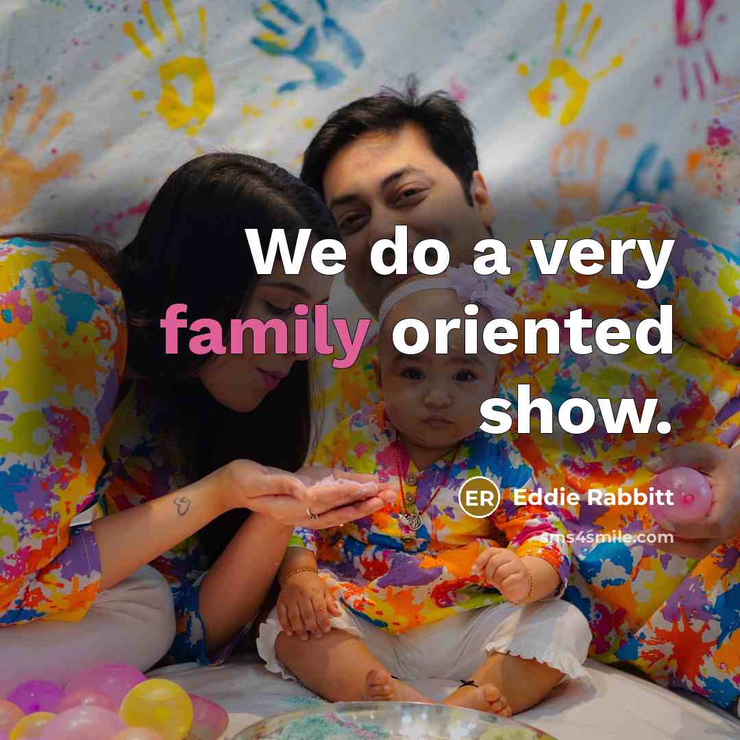 “We do a very family oriented show.…” quote by Eddie Rabbitt