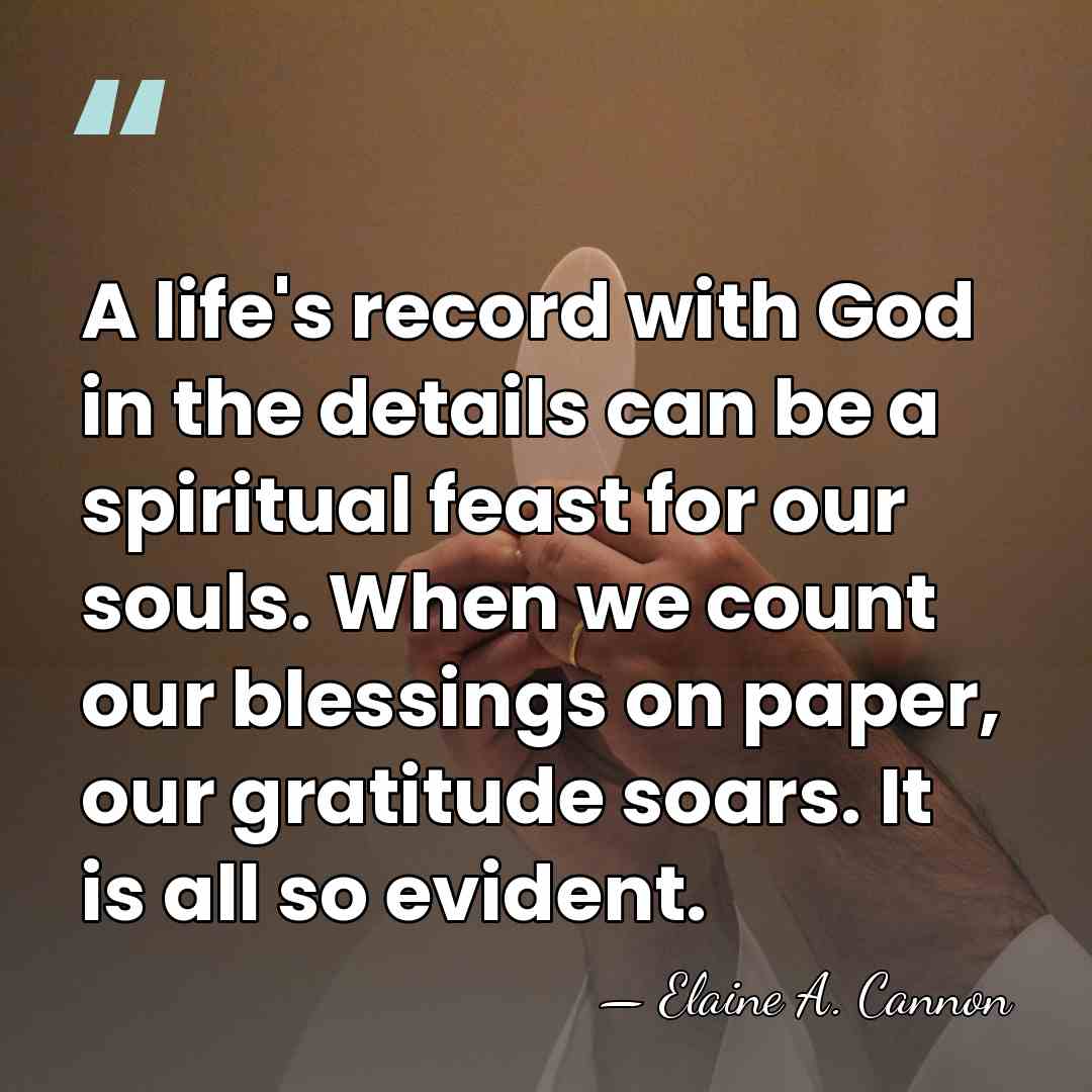 A life's record with God in the details can be a spiritual&hellip; - Elaine A. Cannon