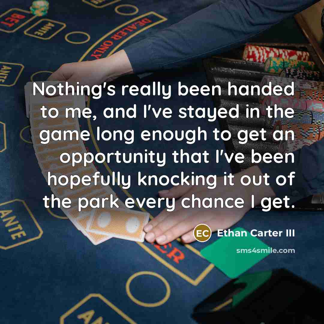 “Nothing's really been handed to me, and I've stayed in…” quote by Ethan Carter III