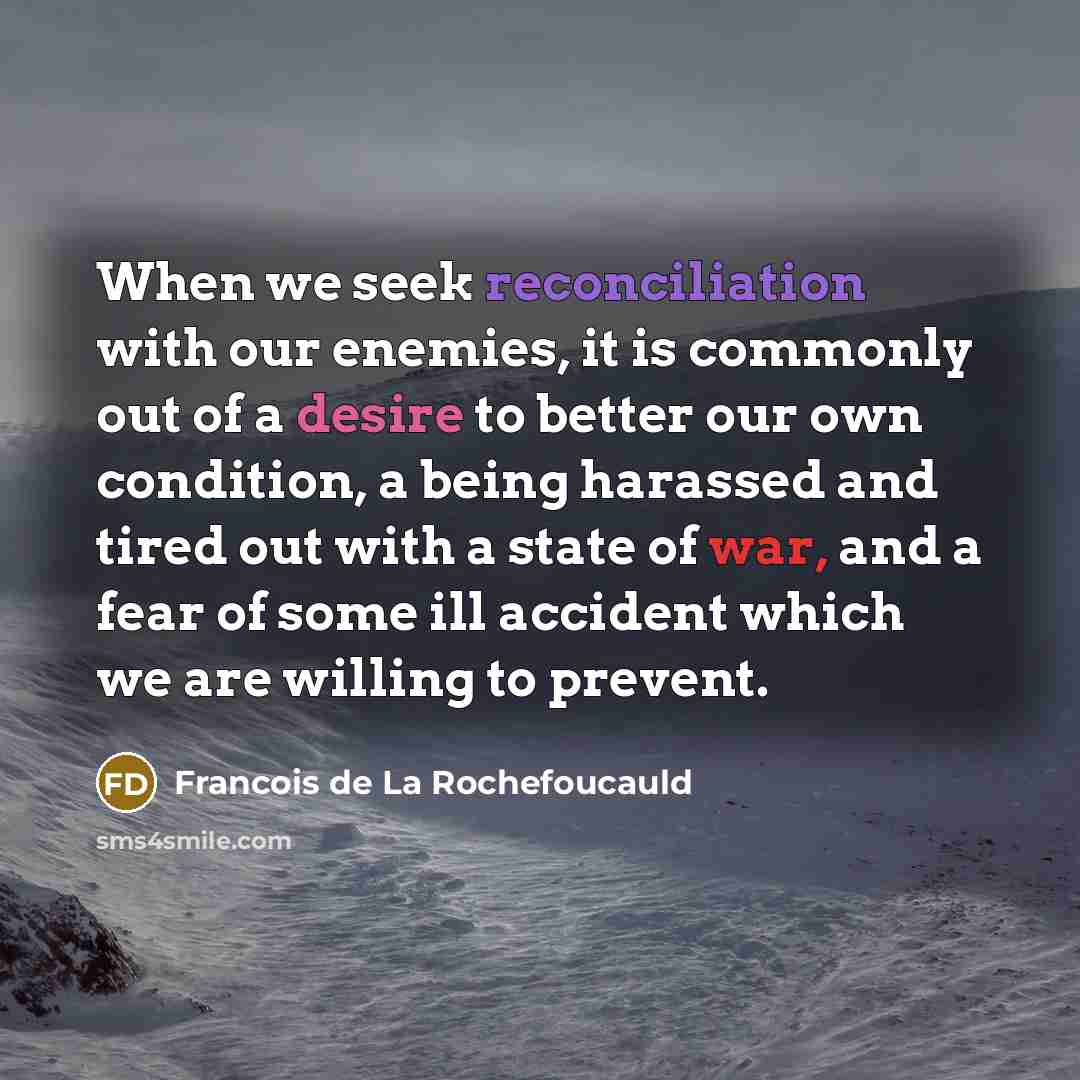“When we seek reconciliation with our enemies, it is commonly…” quote by Francois de La Rochefoucauld