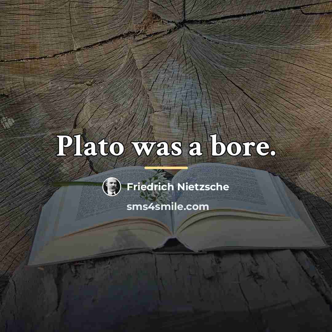 “Plato was a bore.…” quote by Friedrich Nietzsche