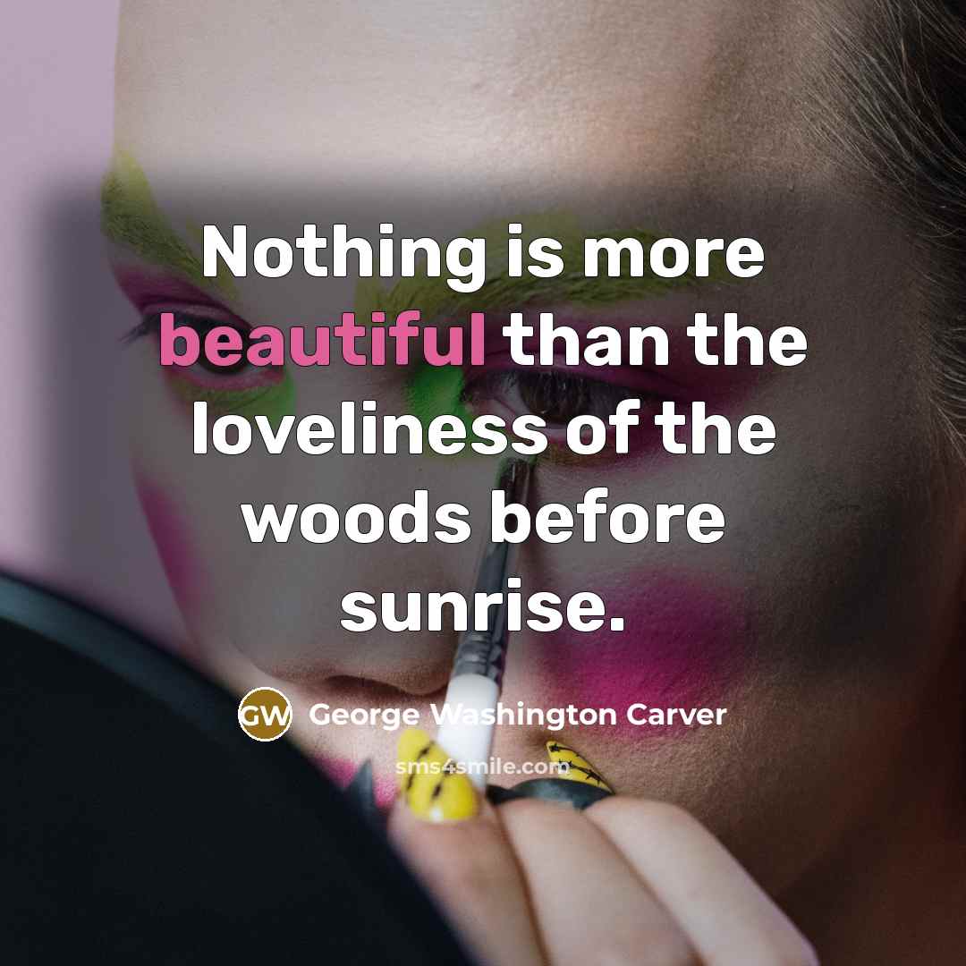 “Nothing is more beautiful than the loveliness of the woods…” quote by George Washington Carver