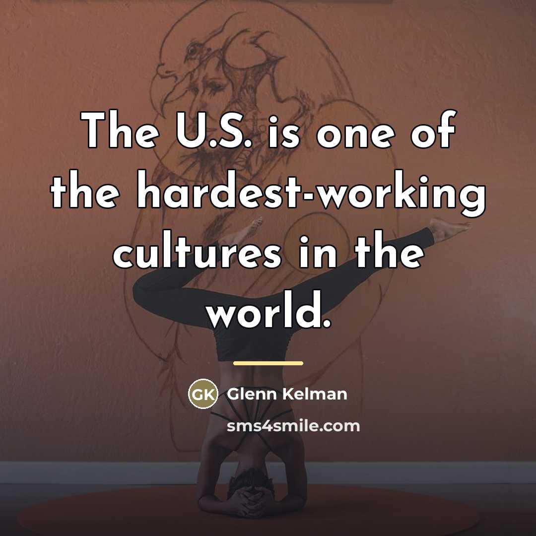 “The U.S. is one of the hardest-working cultures in the…” quote by Glenn Kelman