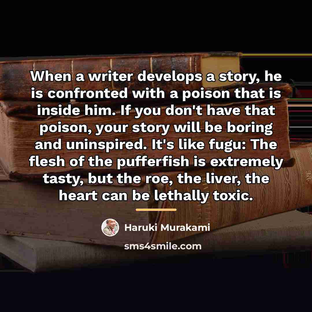 “When a writer develops a story, he is confronted with…” quote by Haruki Murakami