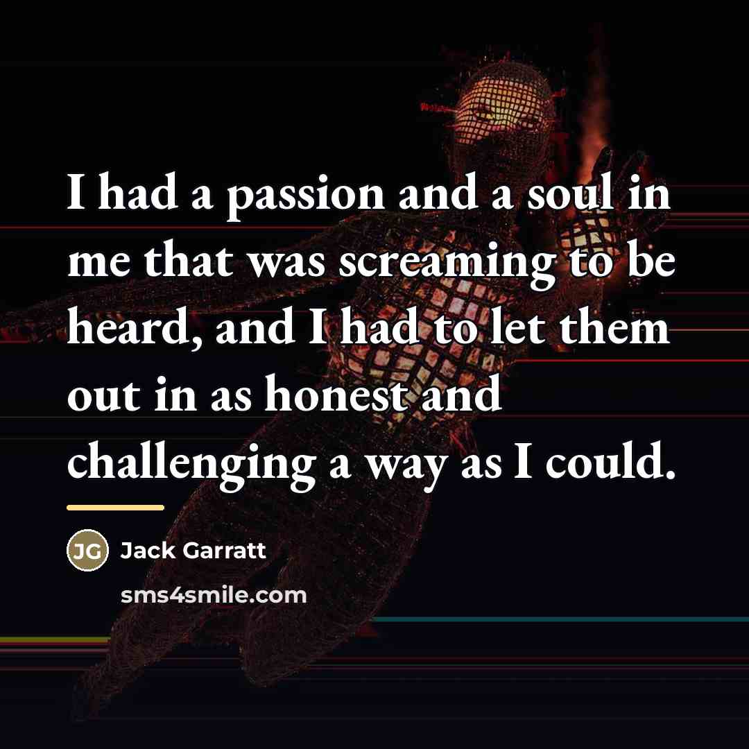 “I had a passion and a soul in me that…” quote by Jack Garratt