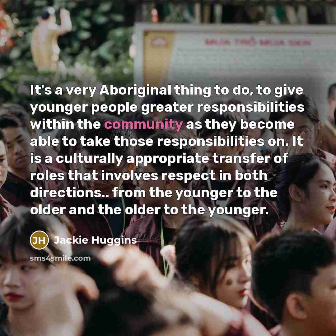 “It's a very Aboriginal thing to do, to give younger…” quote by Jackie Huggins