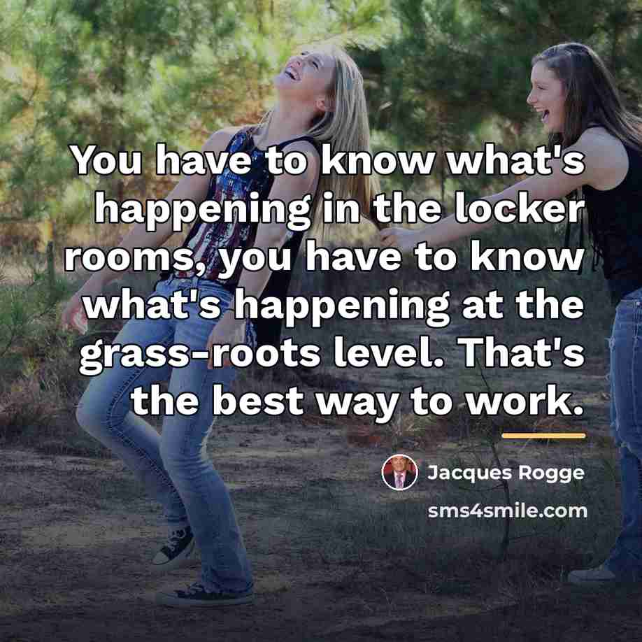 “You have to know what's happening in the locker rooms,…” quote by Jacques Rogge
