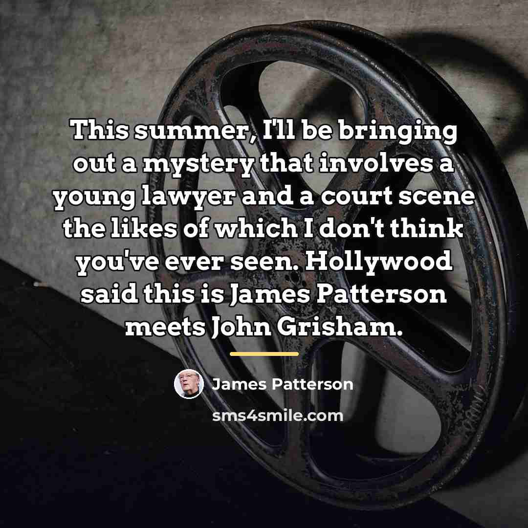 “This summer, I'll be bringing out a mystery that involves…” quote by James Patterson