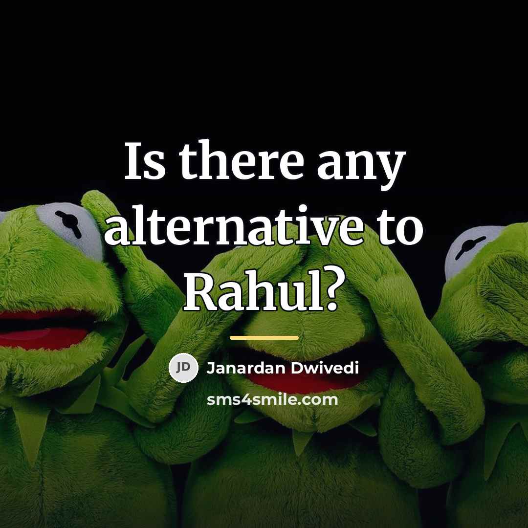 “Is there any alternative to Rahul?…” quote by Janardan Dwivedi