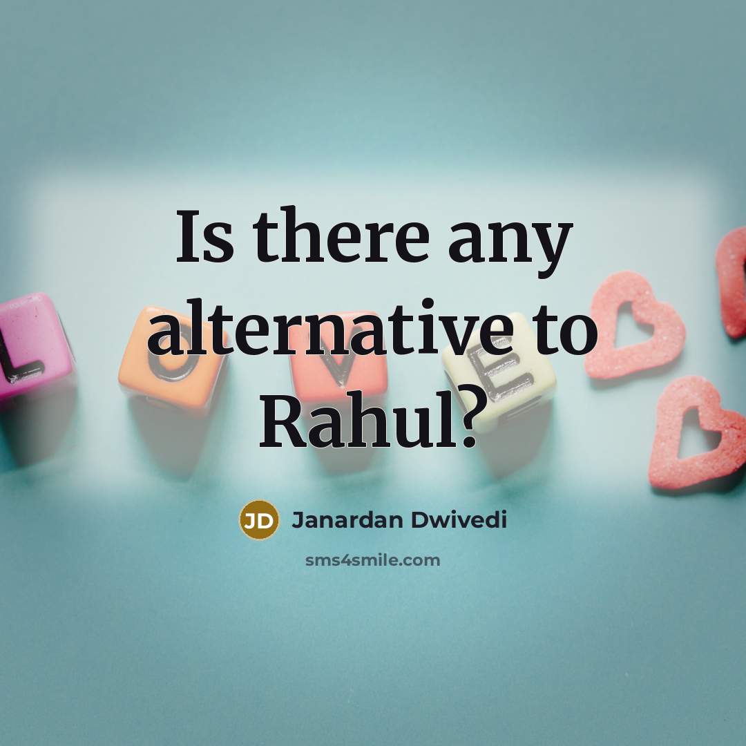 “Is there any alternative to Rahul?” quote by Janardan Dwivedi