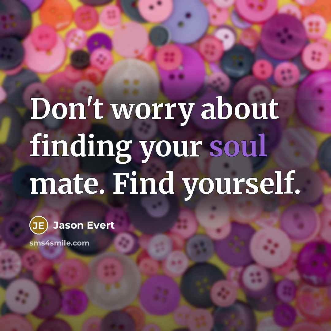 “Don't worry about finding your soul mate. Find yourself.…” quote by Jason Evert