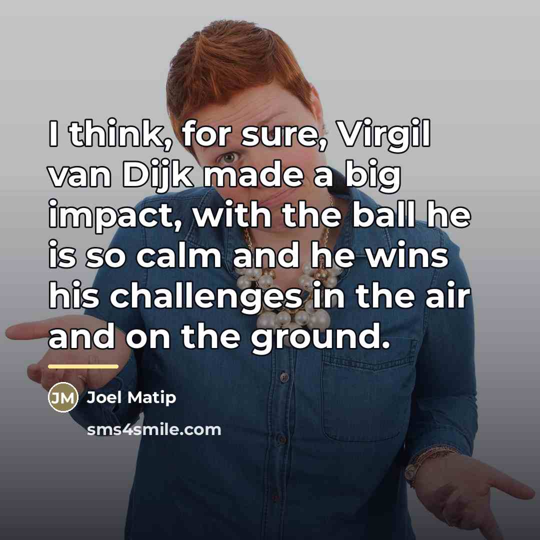 “I think, for sure, Virgil van Dijk made a big…” quote by Joel Matip