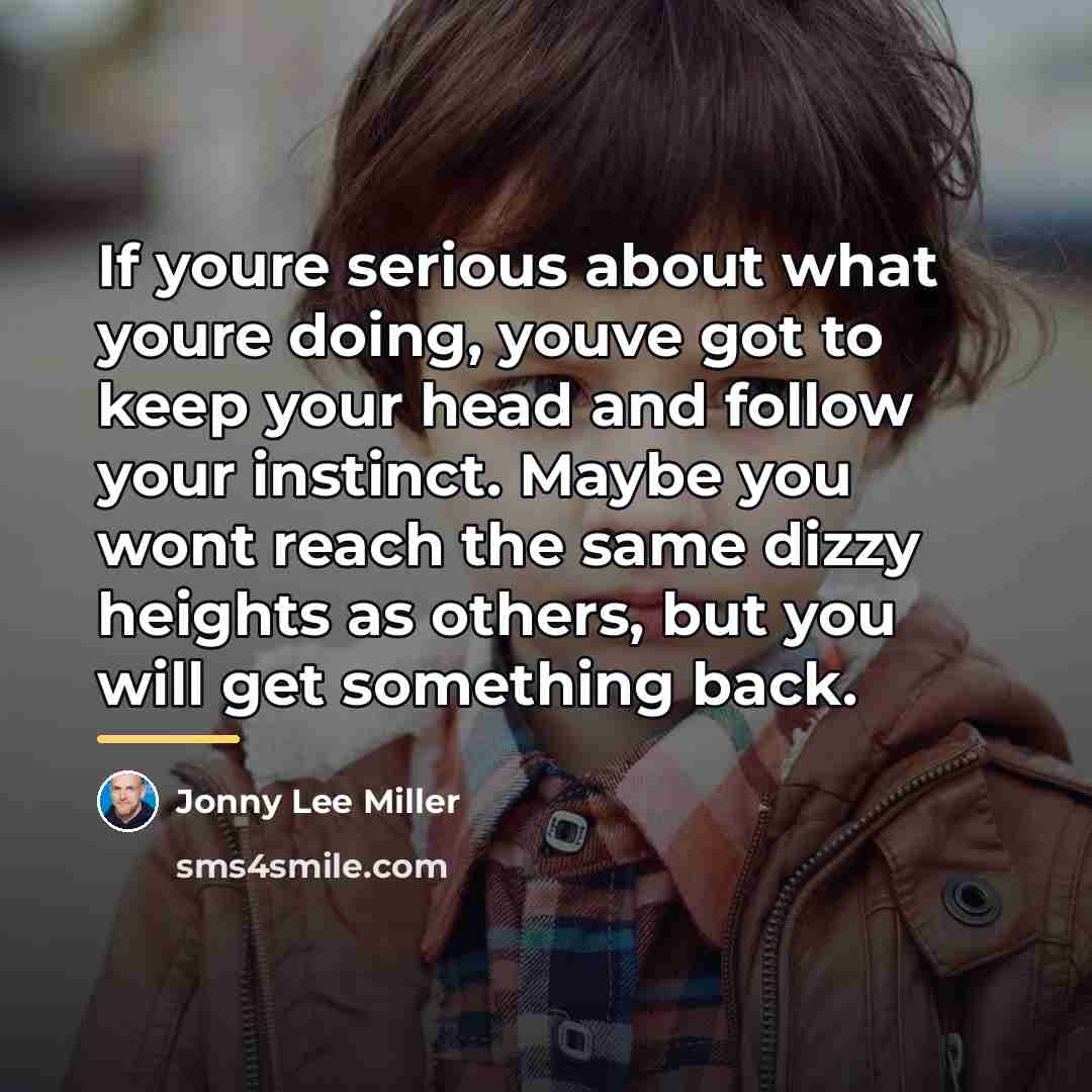 “If youre serious about what youre doing, youve got to…” quote by Jonny Lee Miller
