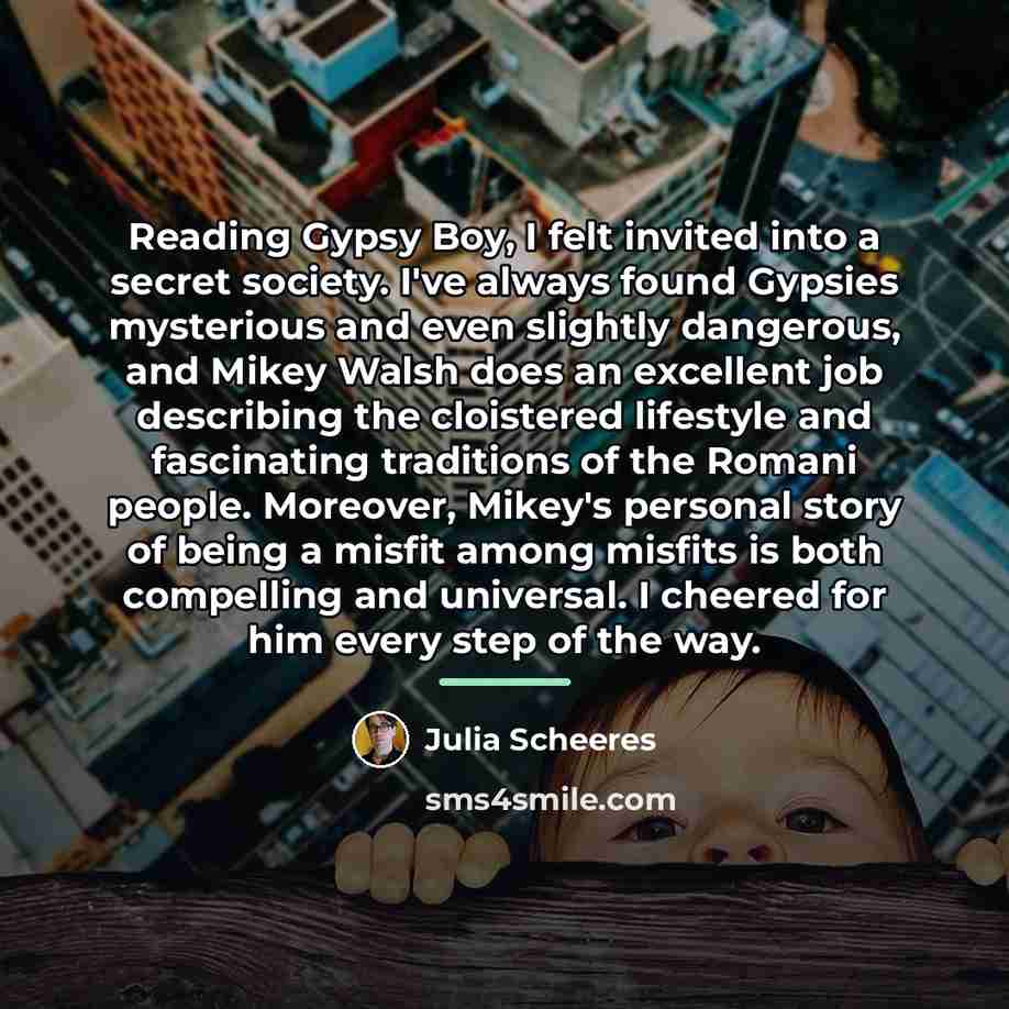 “Reading Gypsy Boy, I felt invited into a secret society.…” quote by Julia Scheeres