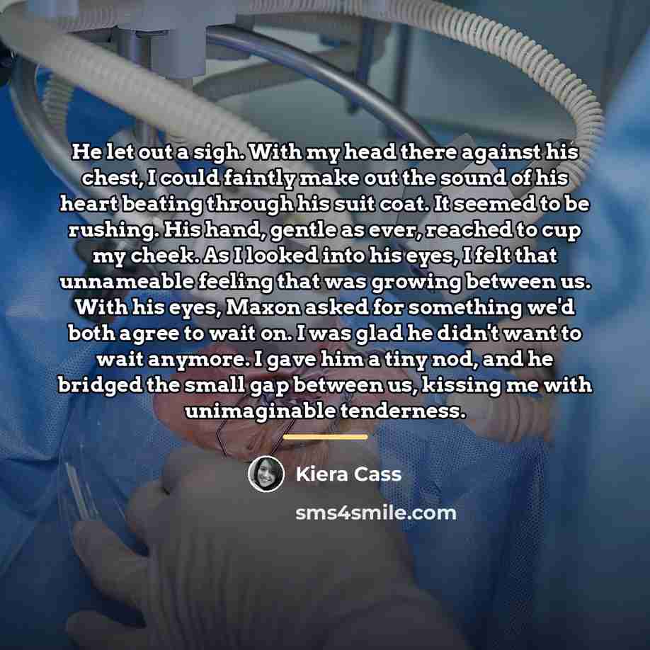 “He let out a sigh. With my head there against…” quote by Kiera Cass