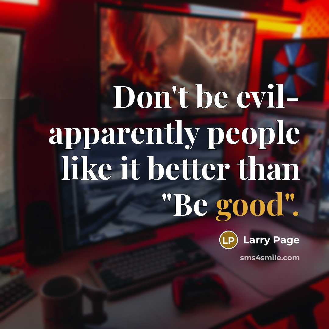 “Don't be evil- apparently people like it better than "Be…” quote by Larry Page