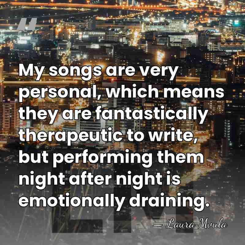 My songs are very personal, which means they are fantastically therapeutic to&hellip; - Laura Mvula