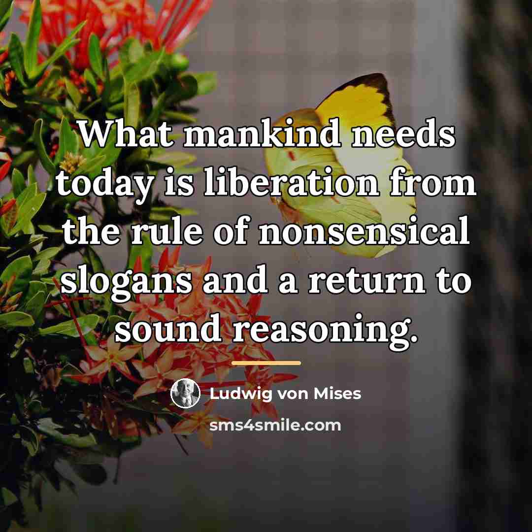 “What mankind needs today is liberation from the rule of…” quote by Ludwig von Mises