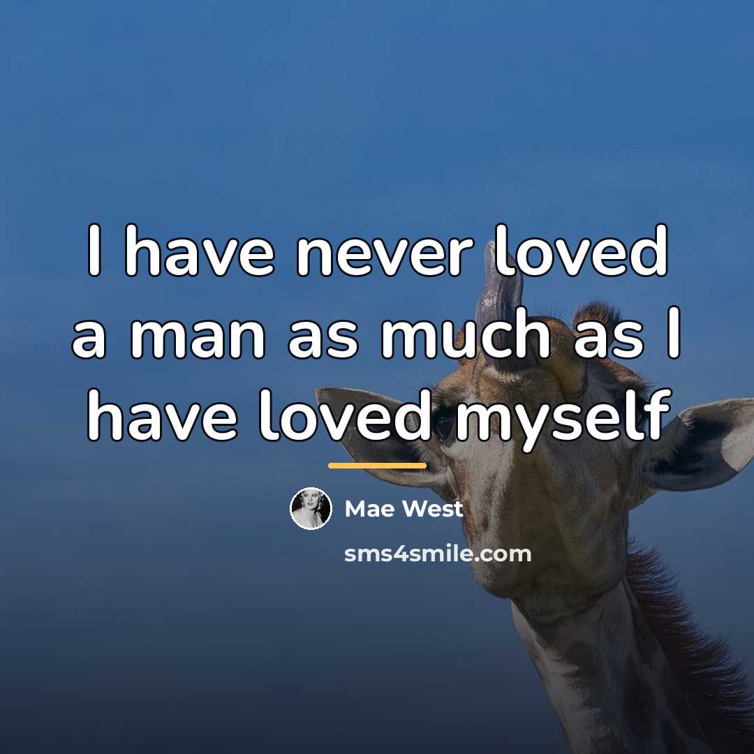 “I have never loved a man as much as I…” quote by Mae West