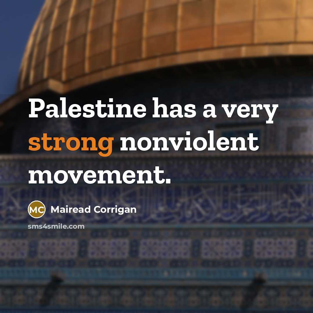 “Palestine has a very strong nonviolent movement.…” quote by Mairead Corrigan