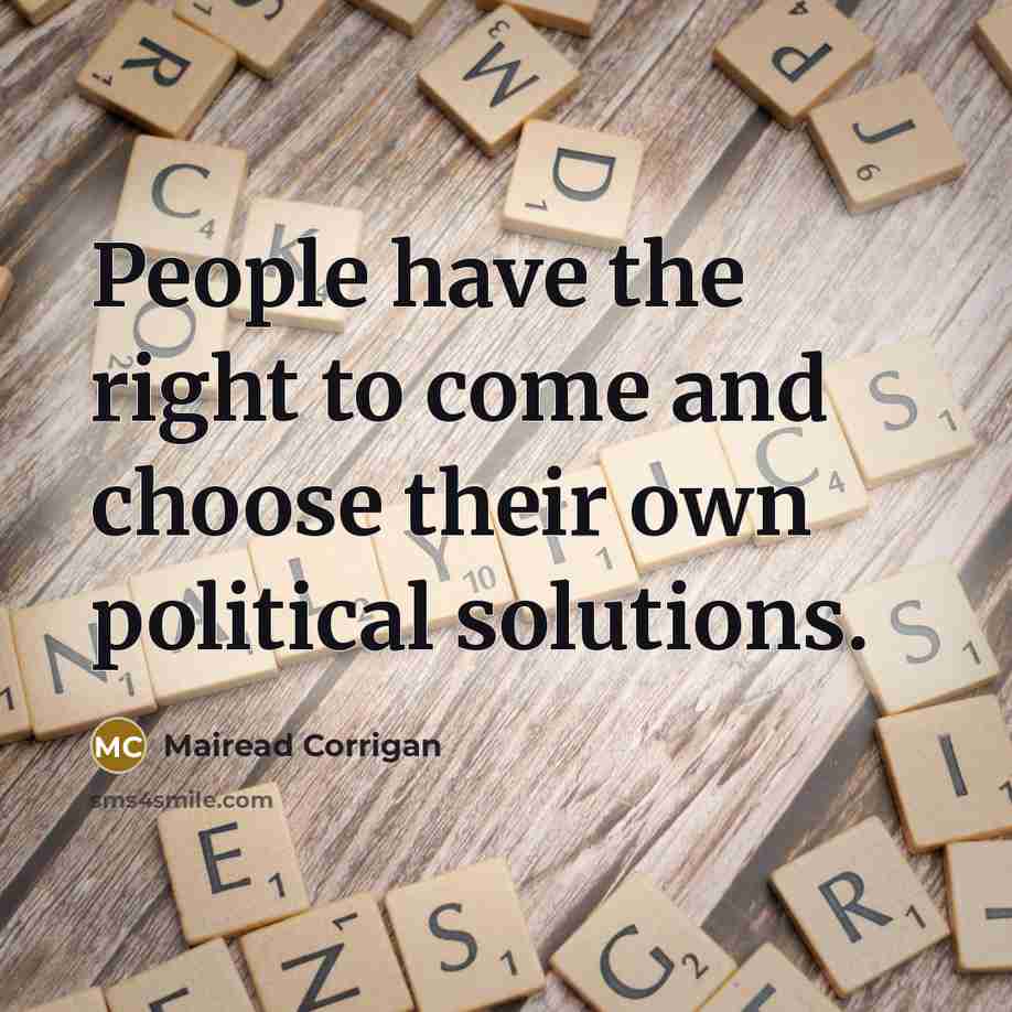 “People have the right to come and choose their own…” quote by Mairead Corrigan