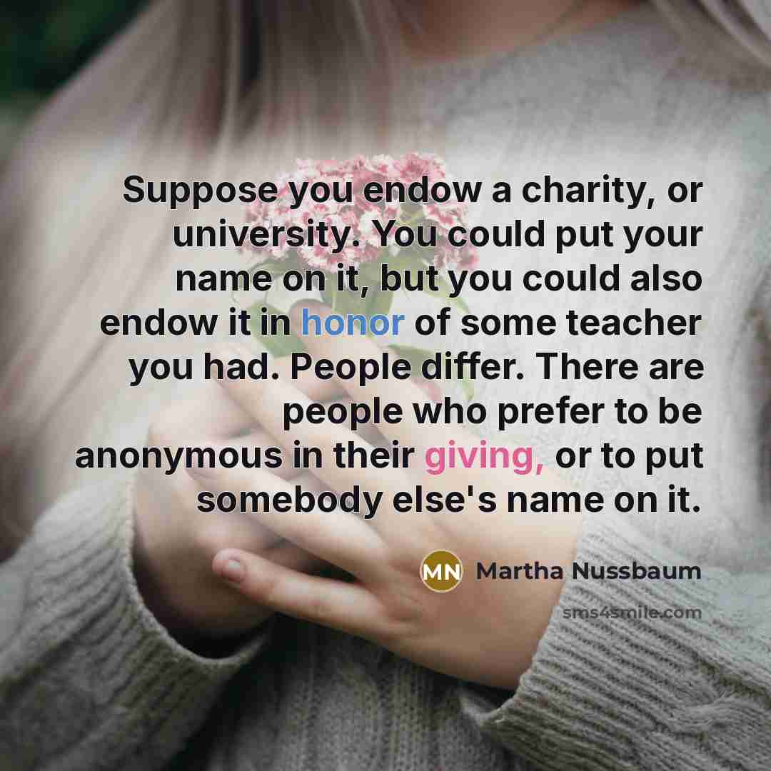 “Suppose you endow a charity, or university. You could put…” quote by Martha Nussbaum