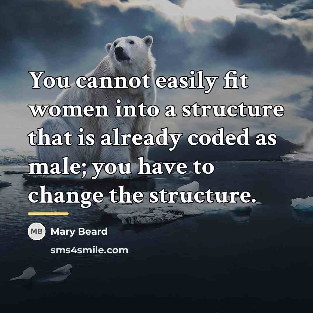 “You cannot easily fit women into a structure that is…” quote by Mary Beard
