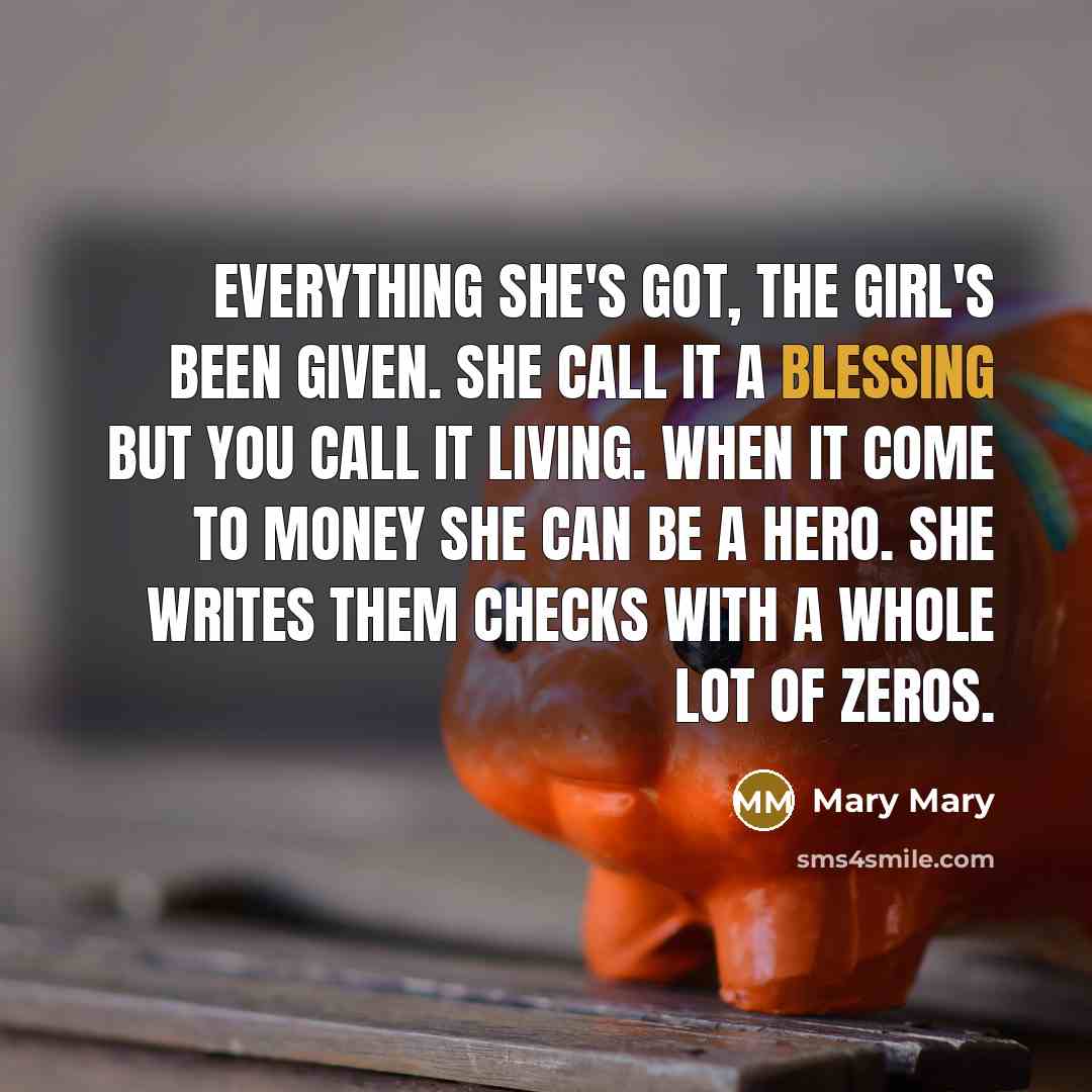 “Everything she's got, the girl's been given. She call it…” quote by Mary Mary