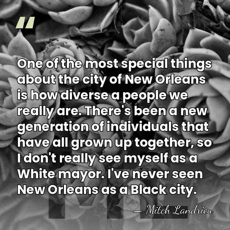 One of the most special things about the city of New Orleans&hellip; - Mitch Landrieu