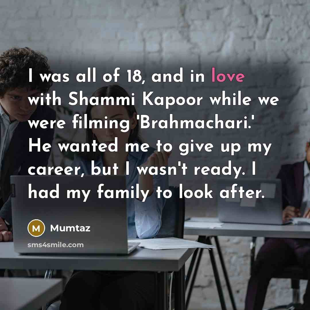 “I was all of 18, and in love with Shammi…” quote by Mumtaz