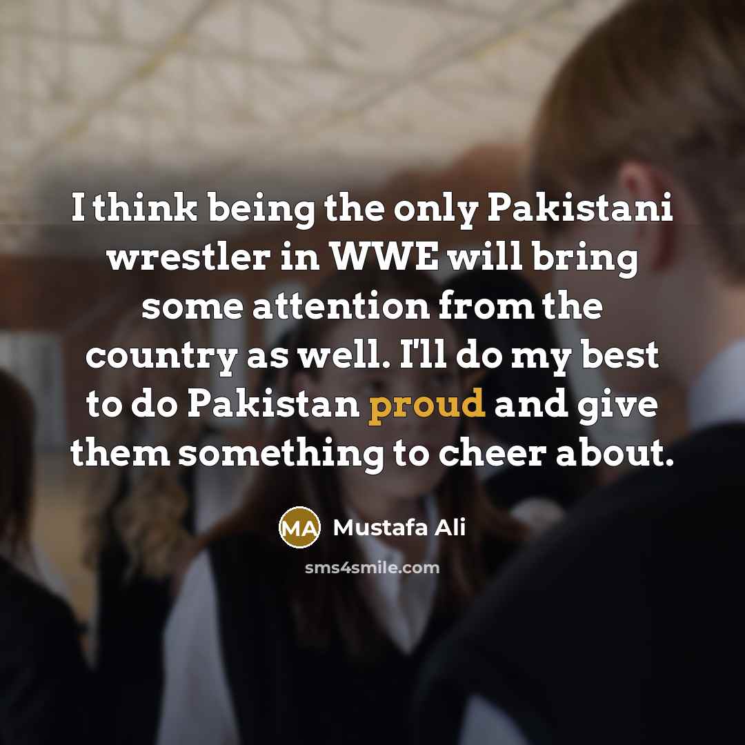 “I think being the only Pakistani wrestler in WWE will…” quote by Mustafa Ali