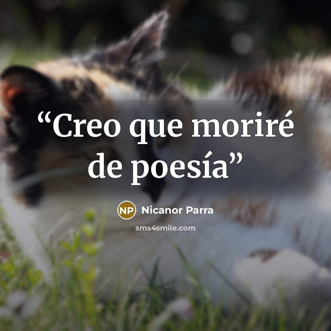 “Creo que moriré de poesía” quote by Nicanor Parra