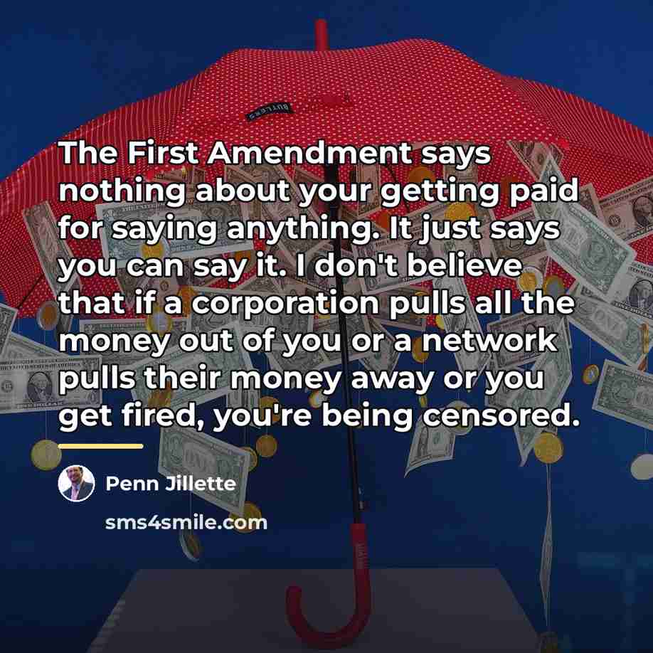 “The First Amendment says nothing about your getting paid for…” quote by Penn Jillette