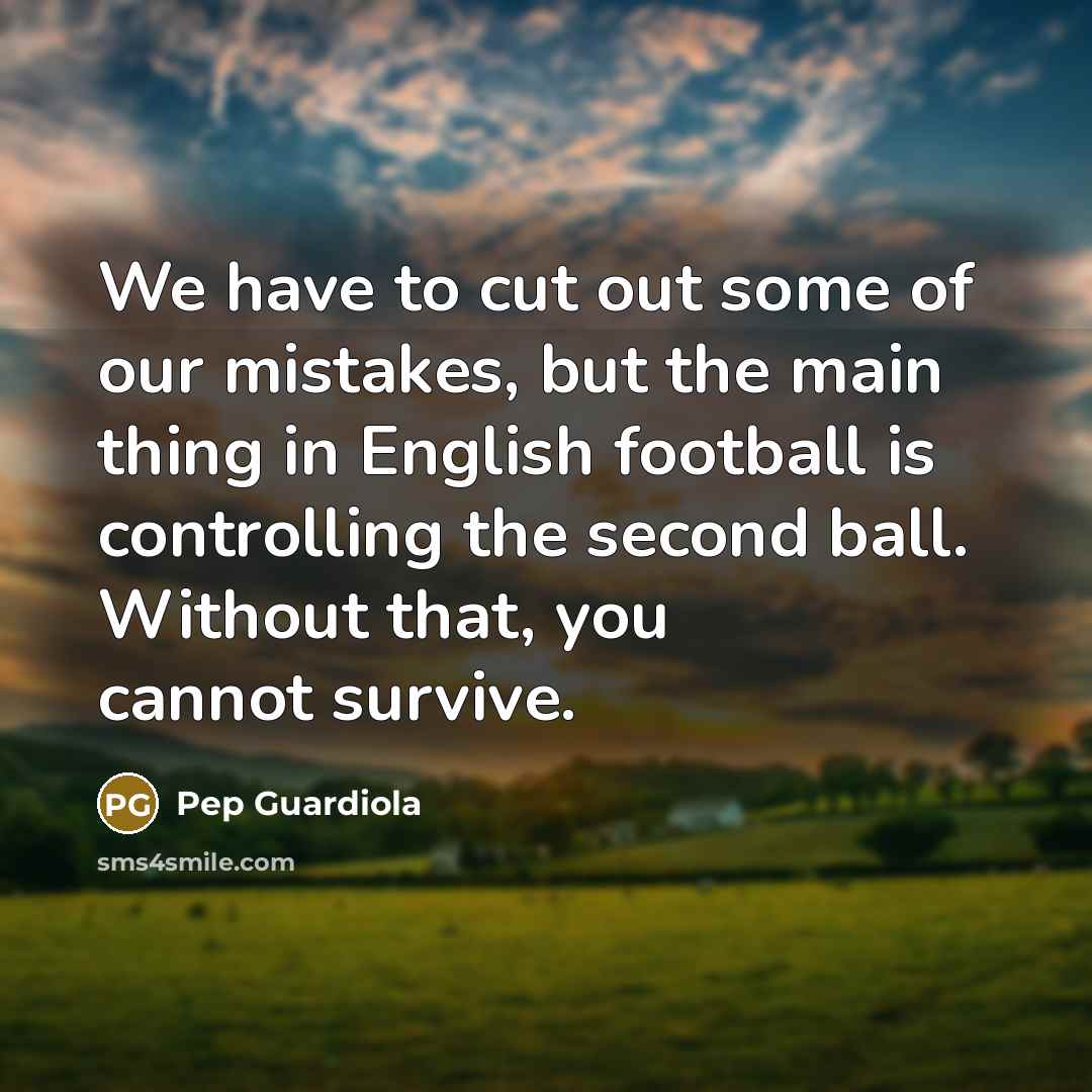 “We have to cut out some of our mistakes, but…” quote by Pep Guardiola