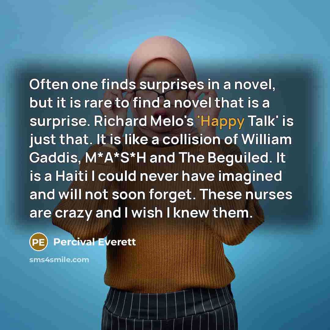 “Often one finds surprises in a novel, but it is…” quote by Percival Everett