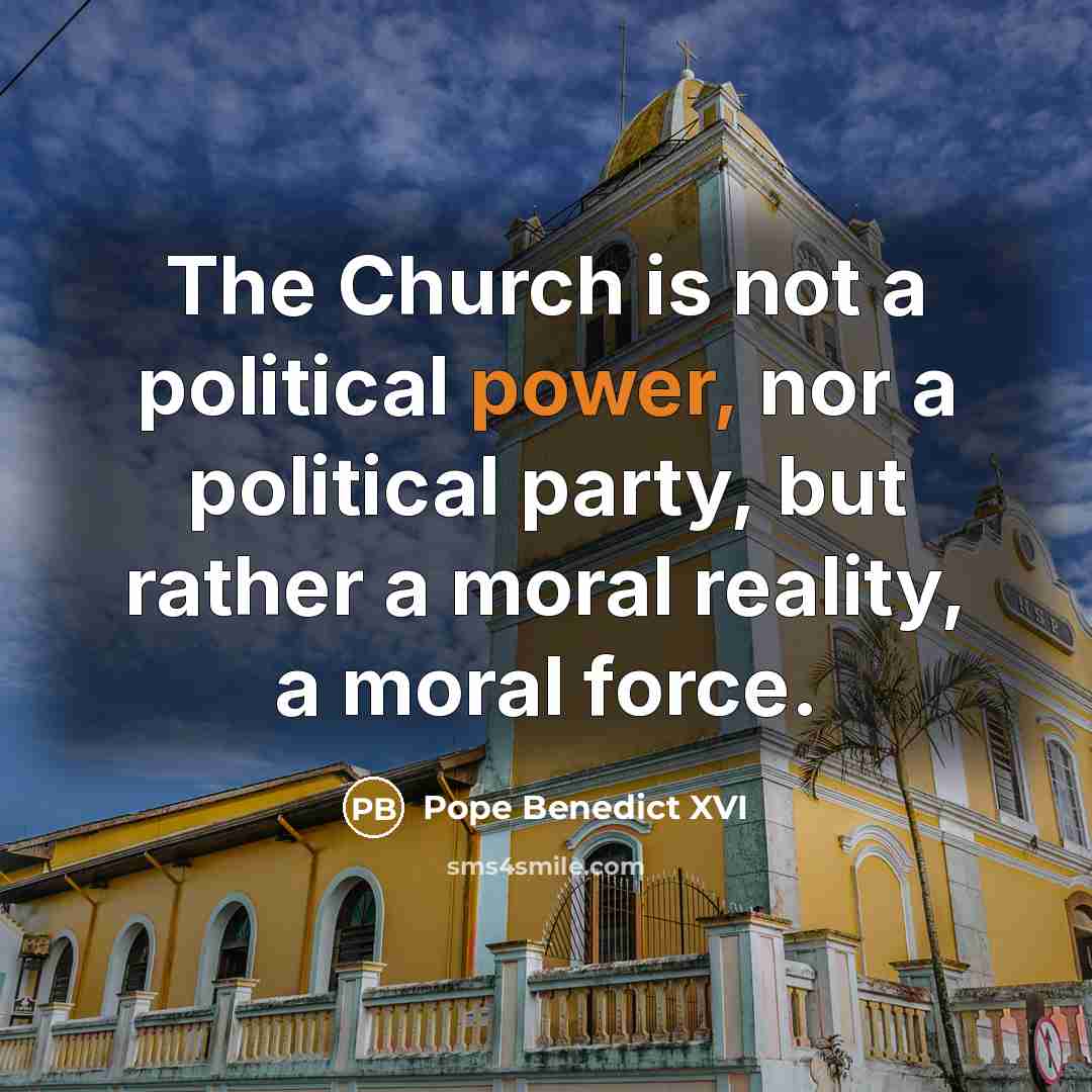 “The Church is not a political power, nor a political…” quote by Pope Benedict XVI