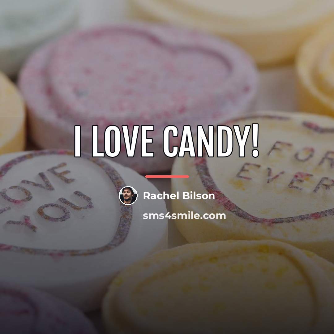 “I love candy!…” quote by Rachel Bilson