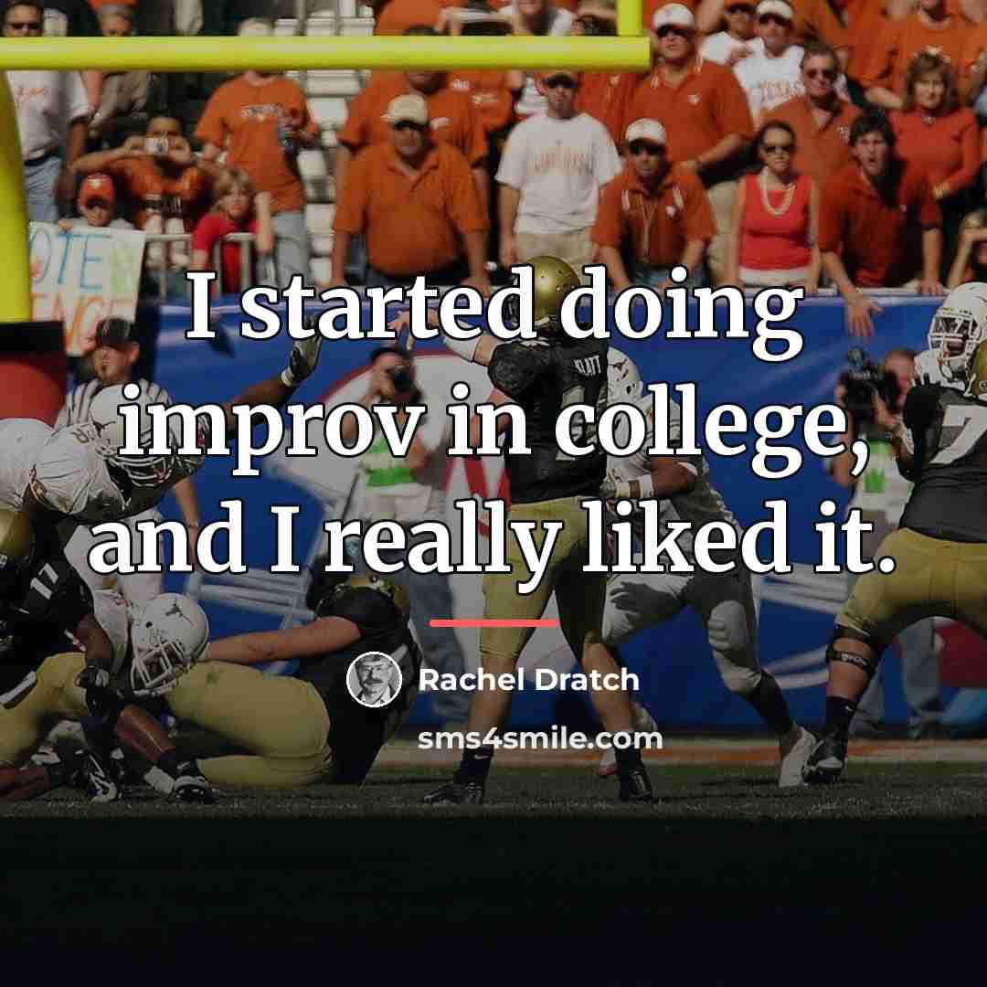 “I started doing improv in college, and I really liked…” quote by Rachel Dratch