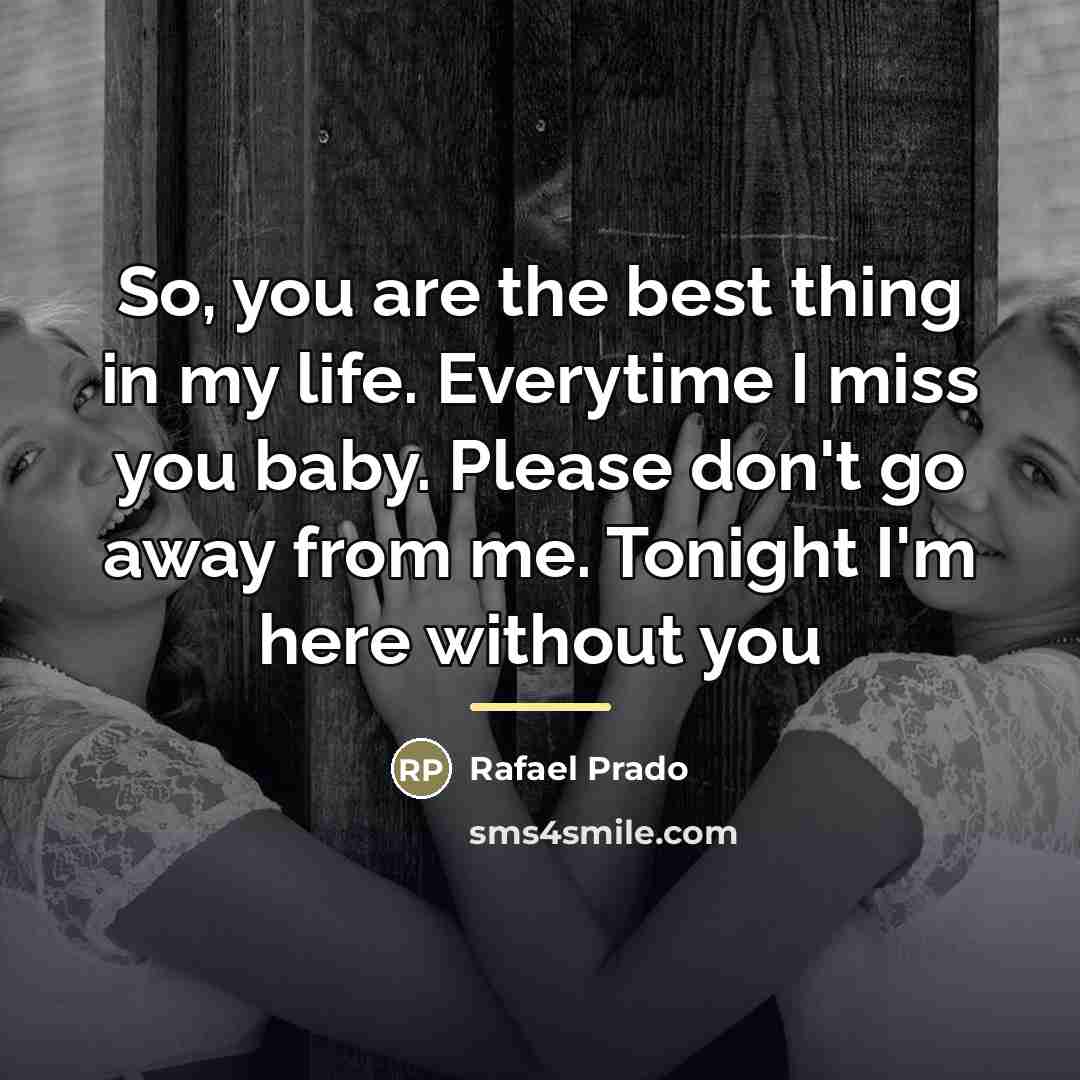 “So, you are the best thing in my life. Everytime…” quote by Rafael Prado