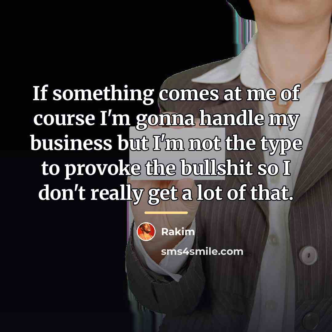 “If something comes at me of course I'm gonna handle…” quote by Rakim