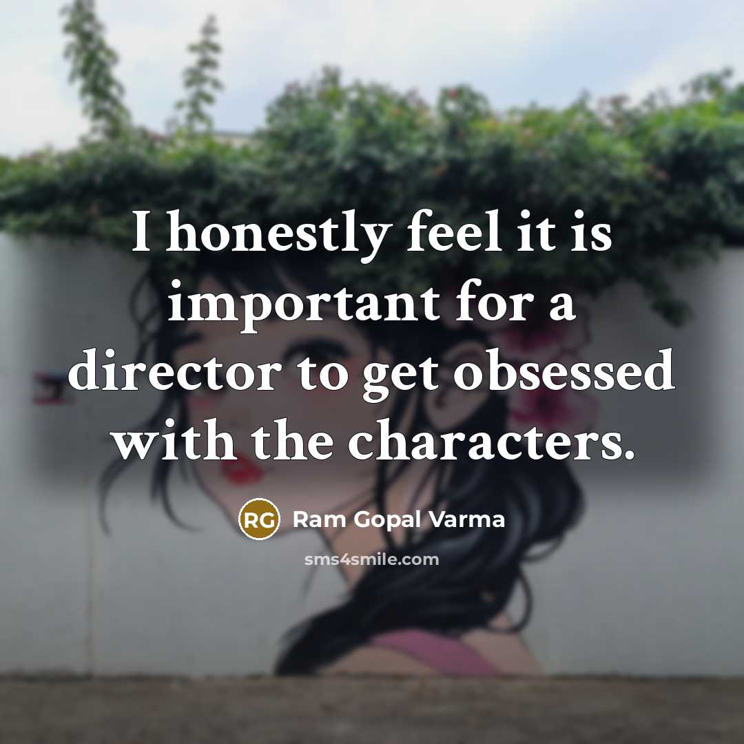“I honestly feel it is important for a director to…” quote by Ram Gopal Varma