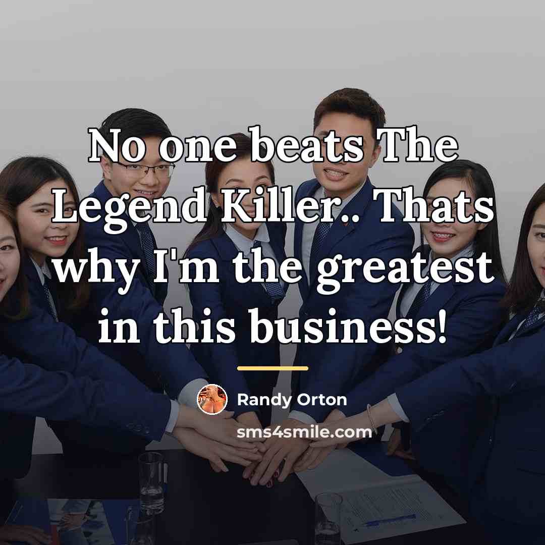 “No one beats The Legend Killer.. Thats why I'm the…” quote by Randy Orton