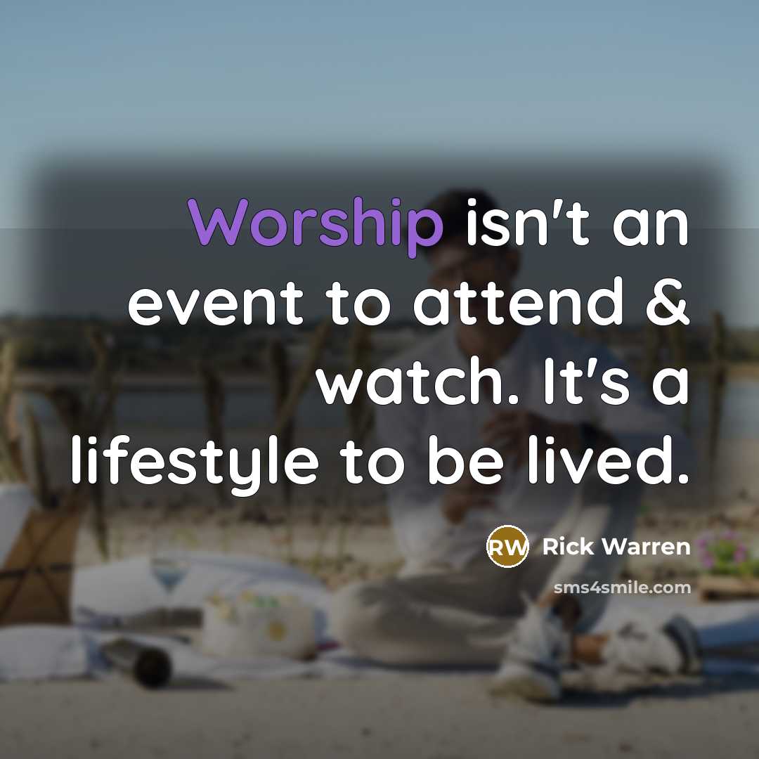 “Worship isn't an event to attend & watch. It's a…” quote by Rick Warren