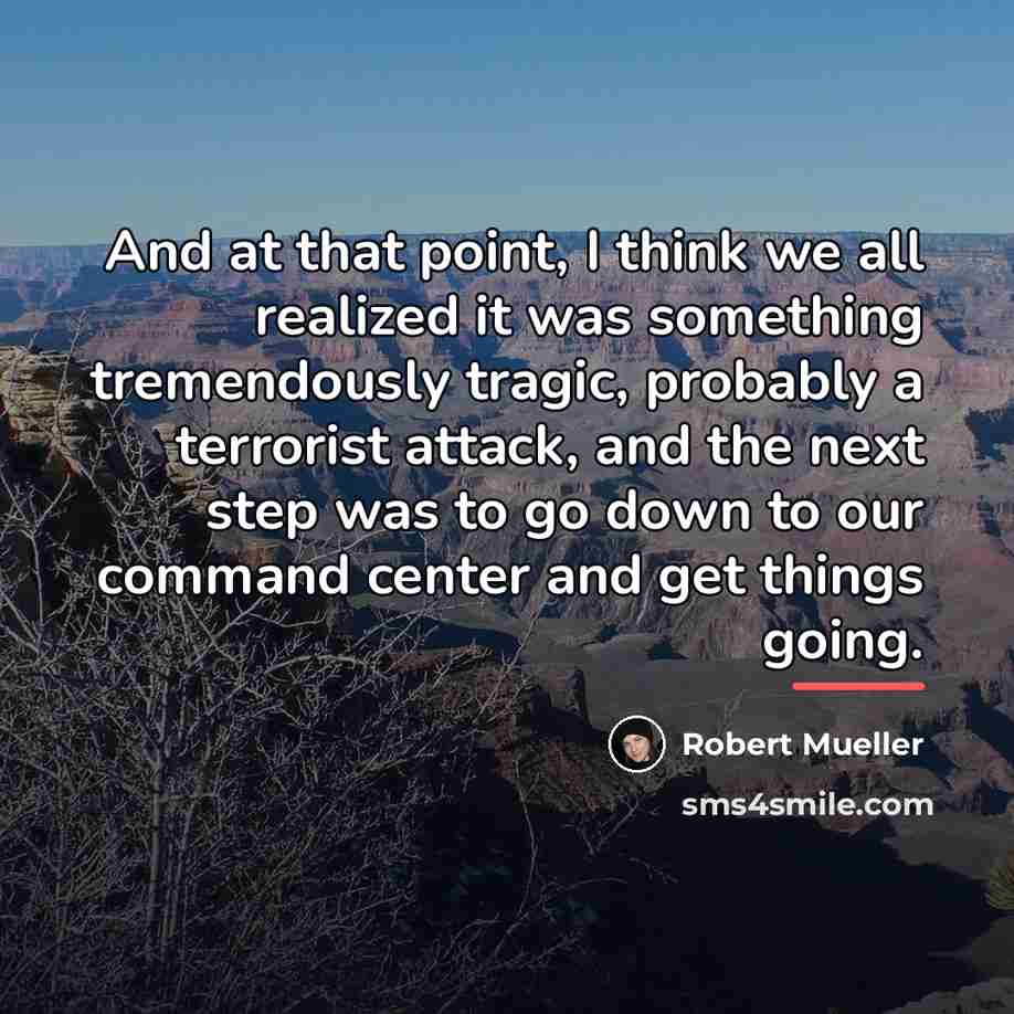 “And at that point, I think we all realized it…” quote by Robert Mueller
