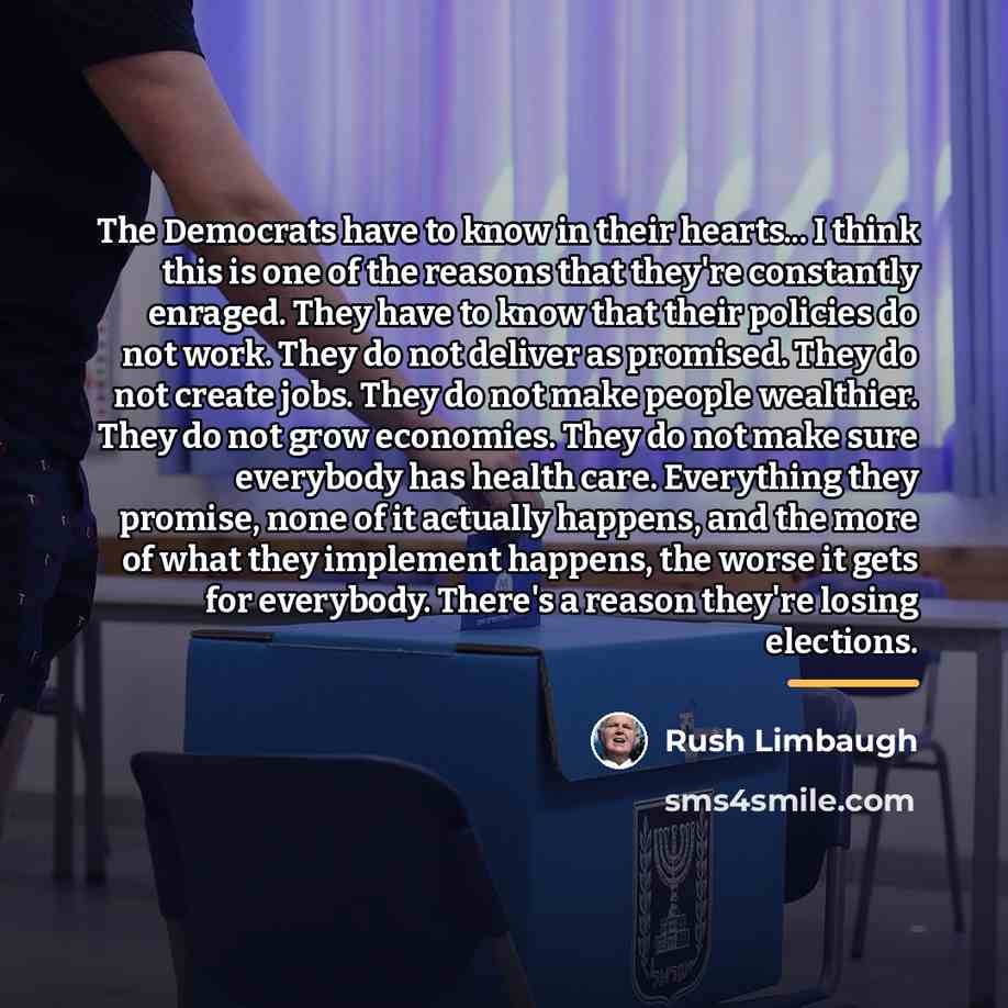 “The Democrats have to know in their hearts... I think…” quote by Rush Limbaugh