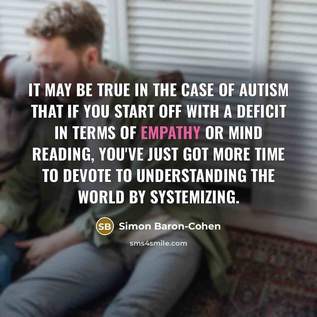 “It may be true in the case of autism that…” quote by Simon Baron-Cohen