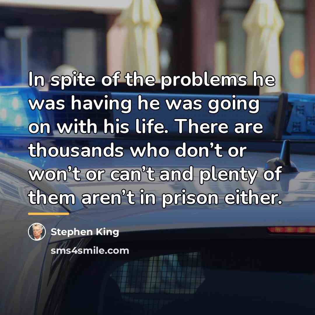 “In spite of the problems he was having he was…” quote by Stephen King