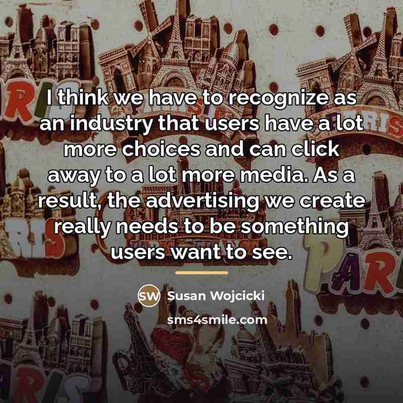 “I think we have to recognize as an industry that…” quote by Susan Wojcicki