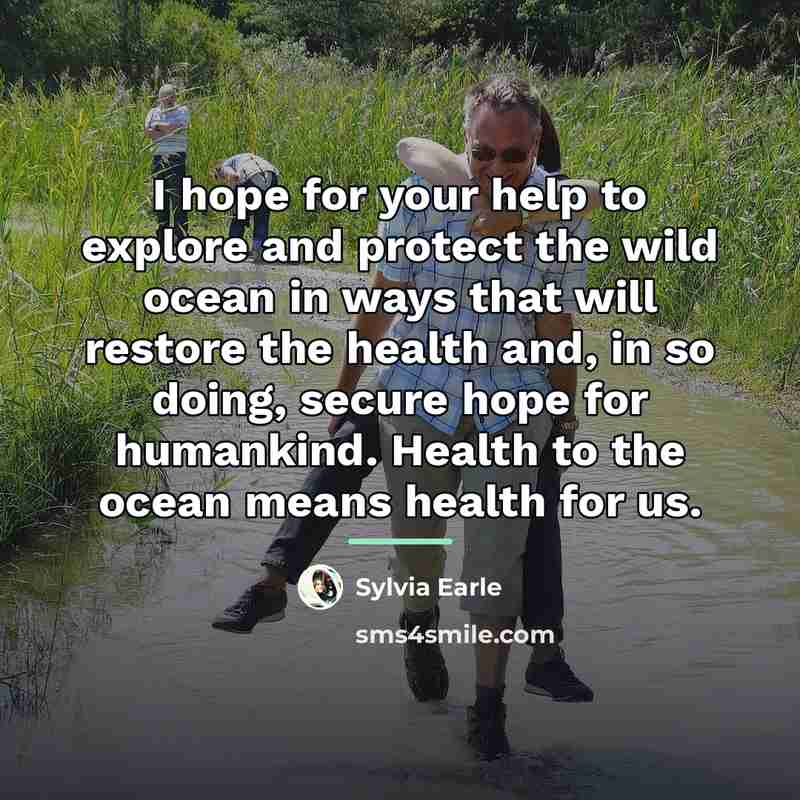 “I hope for your help to explore and protect the…” quote by Sylvia Earle