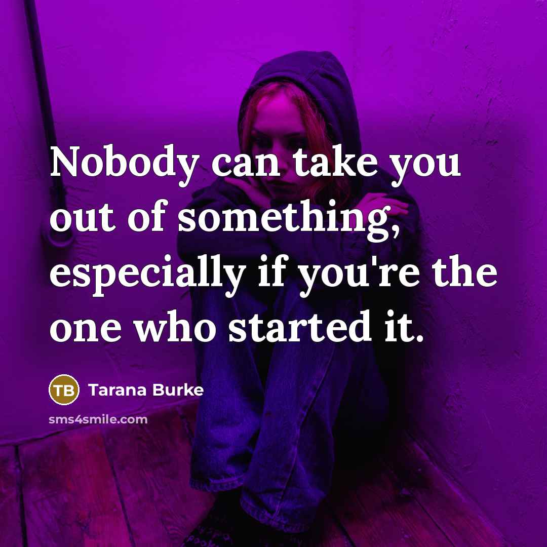 “Nobody can take you out of something, especially if you're…” quote by Tarana Burke